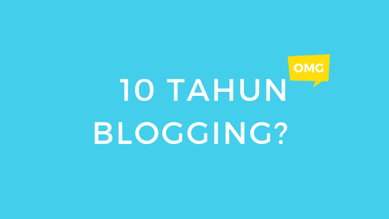 Perjalanan 10 Tahun Blogging dan Menulis