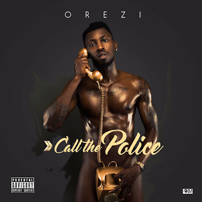 Orezi – Call The Police
