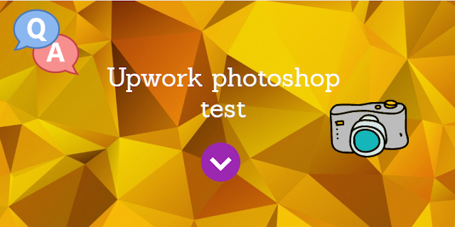 adobe photoshop test anshwer for upwork 2018 | freelancers and hires 