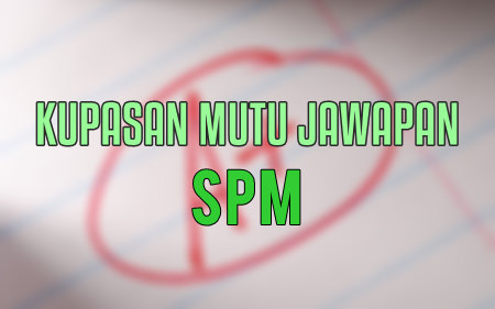 Kupasan Mutu Jawapan KMJ SPM 2017