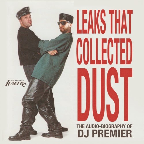 Leaks That Collected Dust (The Audio Biography Of DJ Premier) 