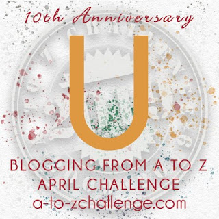 #AtoZChallenge 2019 Tenth Anniversary blogging from A to Z challenge letter U