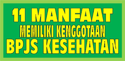 Ketahuilah 11 Manfaat Memiliki BPJS Kesehatan