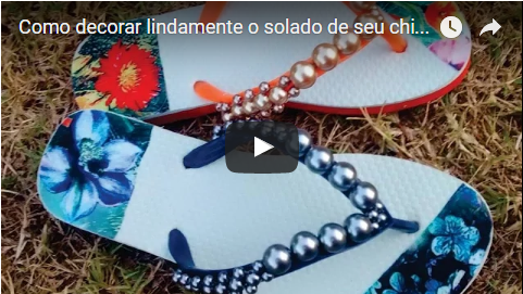 Como decorar lindamente o solado de seu chinelo, facilmente! E como sabe...