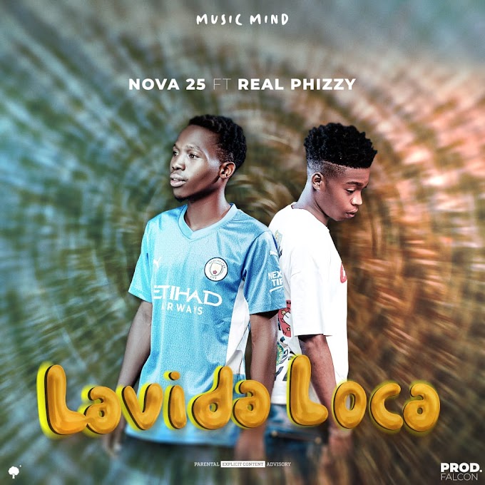"Lavida Loca" Nova25 Ft. Real Phizzy || Prod By Falcon Muzik