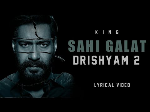 Sahi Galat Lyrics – King | from Drishyam 2 - King Lyrics
