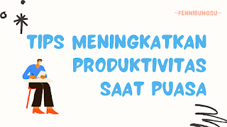 Tips meningkatkan produktivitas saat puasa, cara meningkatkan produktivitas saat puasa, bagaimana cara meningkatkan produktivitas saat puasa, uraikan cara meningkatkan produktivitas saat puasa, jelaskan cara meningkatkan produktivitas saat puasa, apa saja cara meningkatkan produktivitas saat puasa,