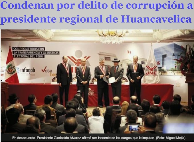 Condenan por delito de corrupción a presidente regional de Huancavelica