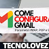 Come configurare Gmail - Parametri IMAP, POP e SMTP