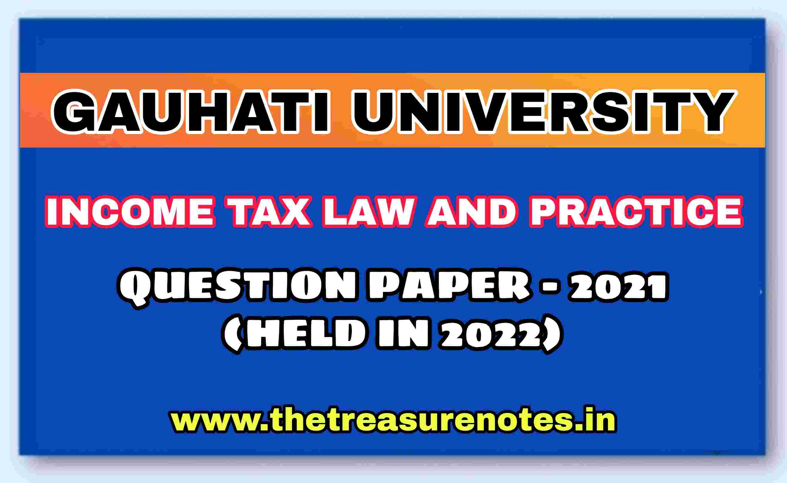 Income Tax law and Practice Question Paper' 2022 PDF Download B.com 3rd Sem Gauhati University - The Treasure Notes