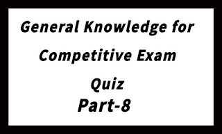 General Knowledge Competitive Exam Quiz Part-8