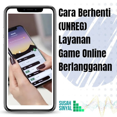 Cara Berhenti Unreg Layanan Game Online