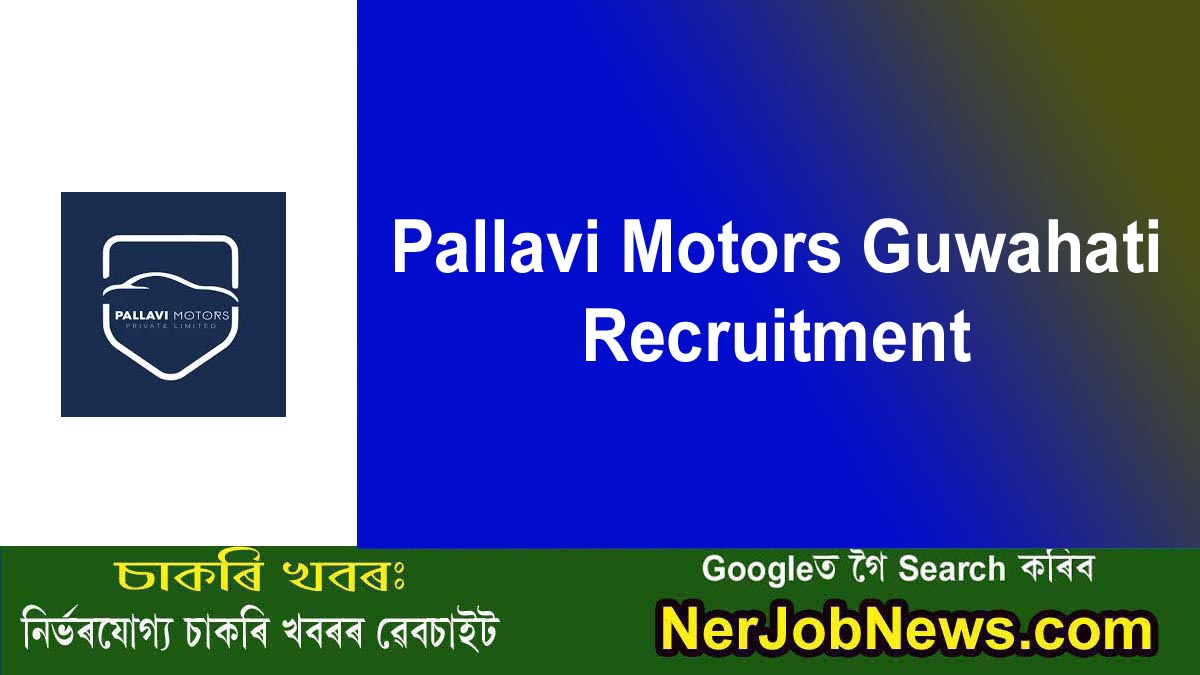 Pallavi Motors Guwahati Recruitment – Apply 60 Relationship Manager Posts