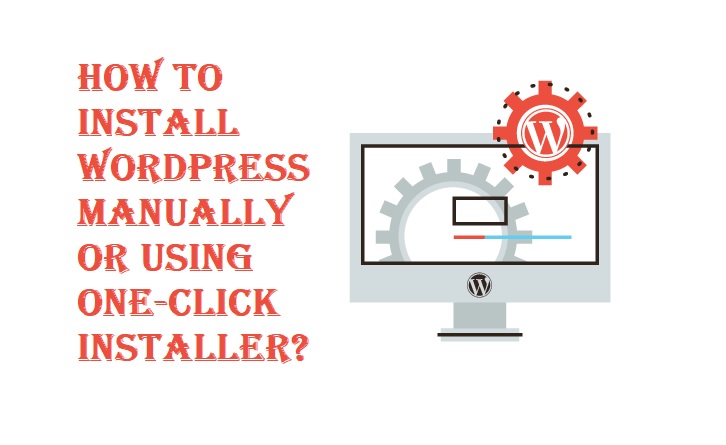 How to Install WordPress Manually or using One-Click Installer