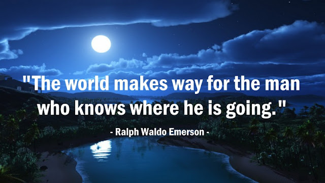 The world makes way for the man who knows where he is going - Ralph Waldo Emerson