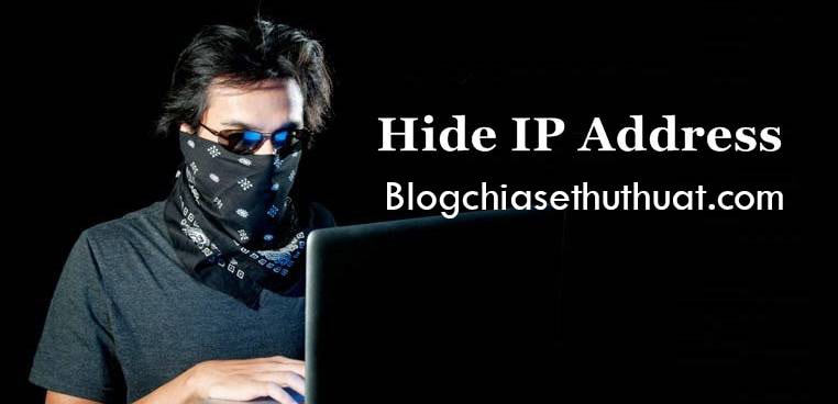 Hướng dẫn ẩn địa chỉ IP khi lướt Web Online