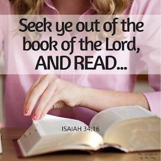 Seek ye out of the book of the Lord, and read… Isaiah 34:16