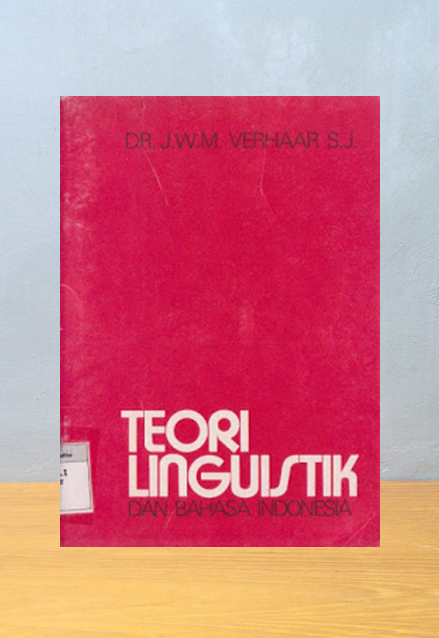 TEORI LINGUISTIK DAN BAHASA INDONESIA, J.W.M. Verhaar S.J