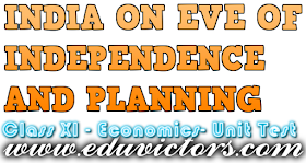 CBSE Class 11 - Economics - Chapter 1 - INDIA ON EVE OF INDEPENDENCE AND PLANNING (Unit Test)  (#cbseNotes)