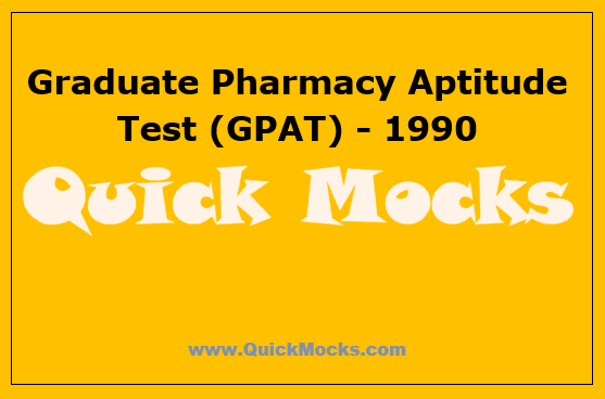 Graduate Pharmacy Aptitude Test (GPAT) - 1990 | Free Mock Test