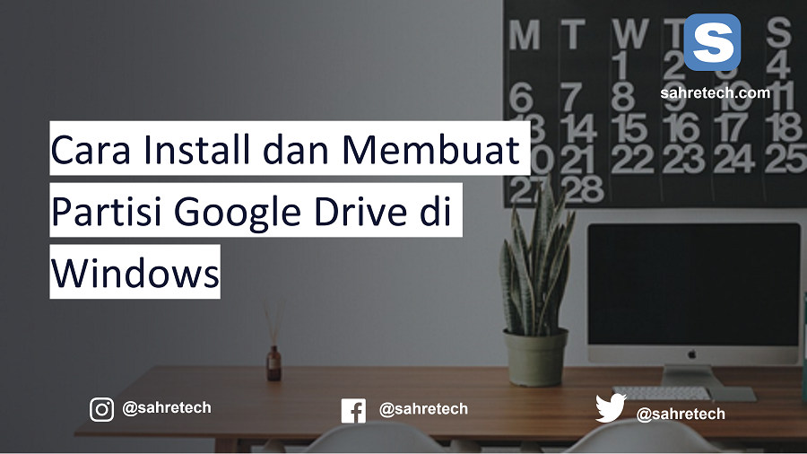 Cara Install dan Membuat Partisi Google Drive di Windows