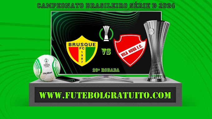 Assistir Brusque x Vila Nova grátis ao vivo online 14/09/2024