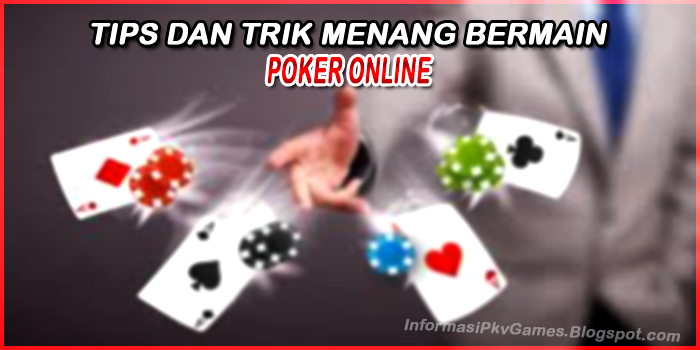 Rahasia Menang Bermain Judi Poker Online