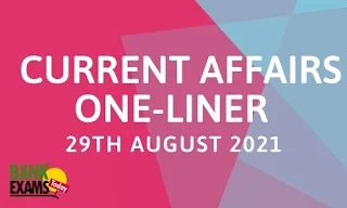 Current Affairs One-Liner: 29th August 2021