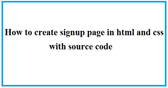 how to create signup page in html and css