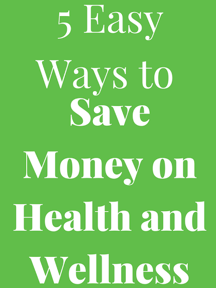 5 Easy Ways to Save Money on Health and Wellness