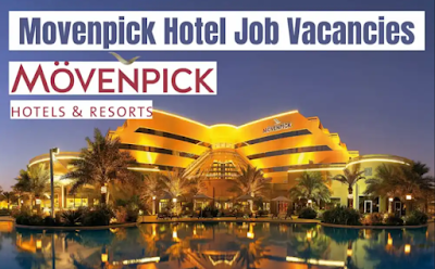 Movenpick Hotel Jobs Qatar, KSA, USA, Bahrain, UK & More