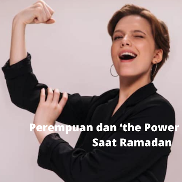 Perempuan dan  'the Power of Emak’ di Saat Ramadan 