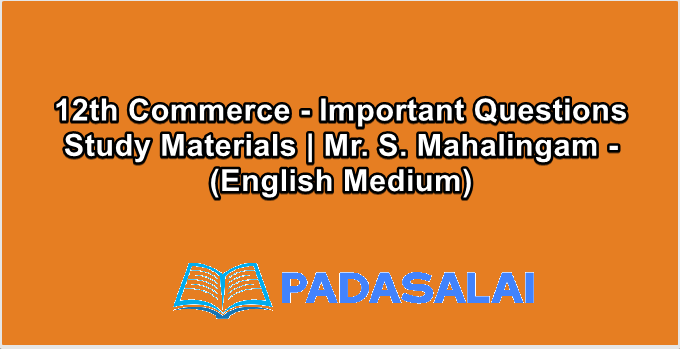 12th Commerce - Important Questions Study Materials | Mr. S. Mahalingam - (English Medium)
