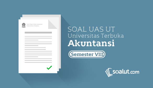 Soal Ujian UT Akuntansi Semester 8