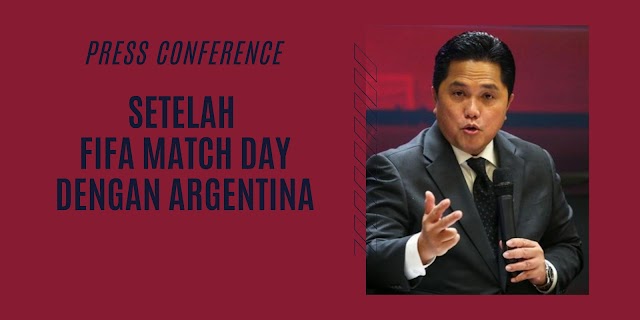 PRESS CONFERENCE: SETELAH FIFA MATCH DAY DENGAN ARGENTINA