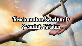 Keselamatan Sebelum dan Sesudah Kristus