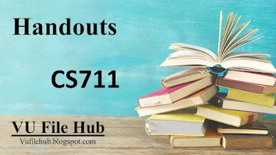 CS711 Handouts