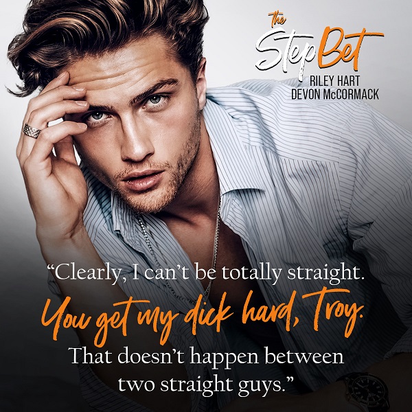 “Clearly, I can’t be totally straight. You get my dick hard, Troy. That doesn’t happen between two straight guys.”