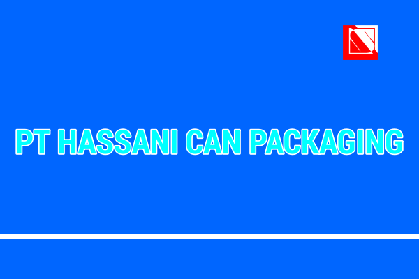 Lowongan Kerja Terbaru: PT Hassani Can Packaging Batam