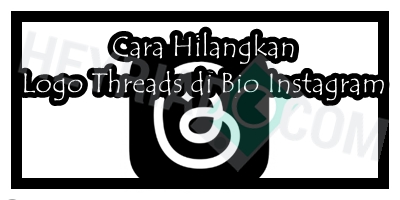 Cara Hilangkan Logo Threads di Bio Instagram