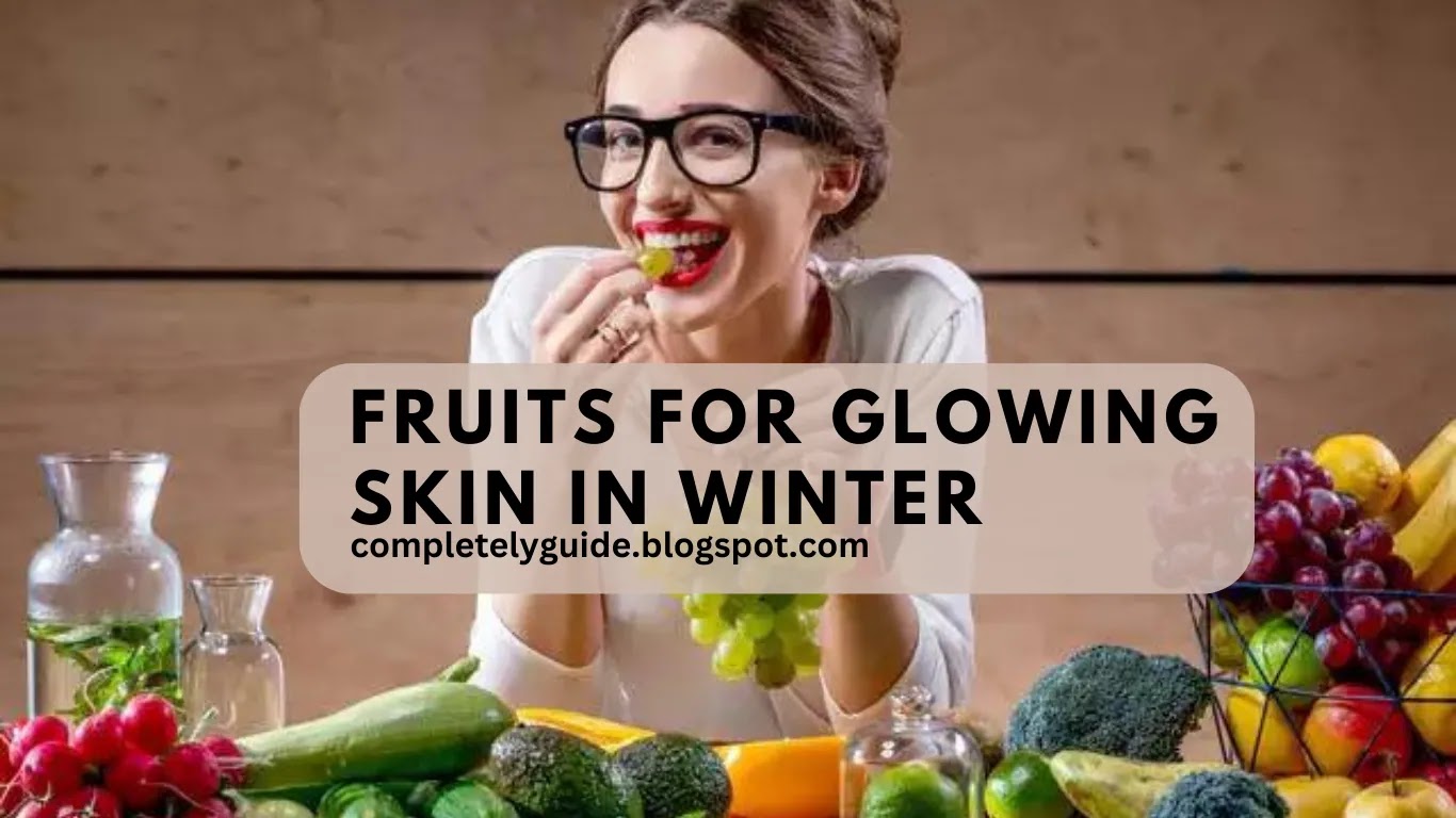 fruits for glowing skin in winter