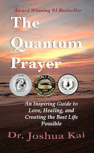 The Quantum Prayer: An Inspiring Guide to Love, Healing, and Creating the Best Life Possible