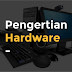 Pengertian Hardware 