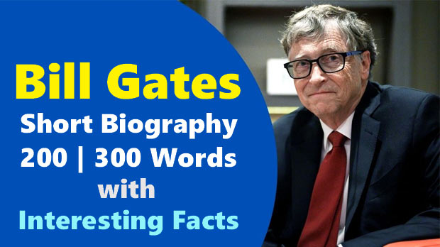 Bill Gates Short Biography with Interesting Facts | 200-300 Words