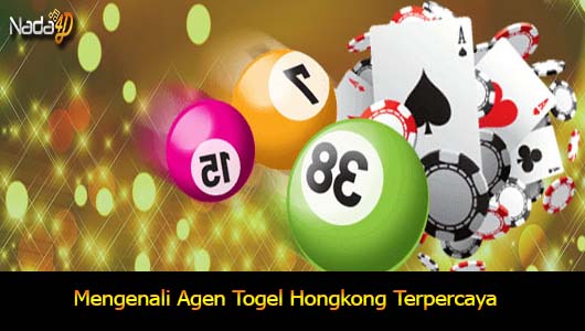 Mengenali Agen Togel Hongkong Terpercaya