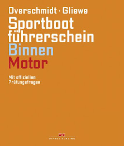 Sportbootführerschein Binnen - Motor: Mit offiziellen Prüfungsfragen (gültig ab 1. Mai 2012)