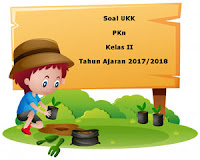 Berikut ini ialah rujukan latihan Soal UKK  Soal UKK / UAS PKn Kelas 2 Semester 2 Terbaru Tahun 2018