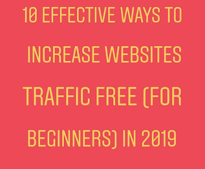 10 Effective Ways to Increase Websites Traffic Free (For Beginners) in 2019 