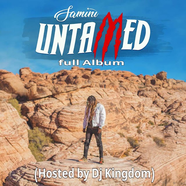 Samini - Untamed Album (Hosted by Dj Kingdom)