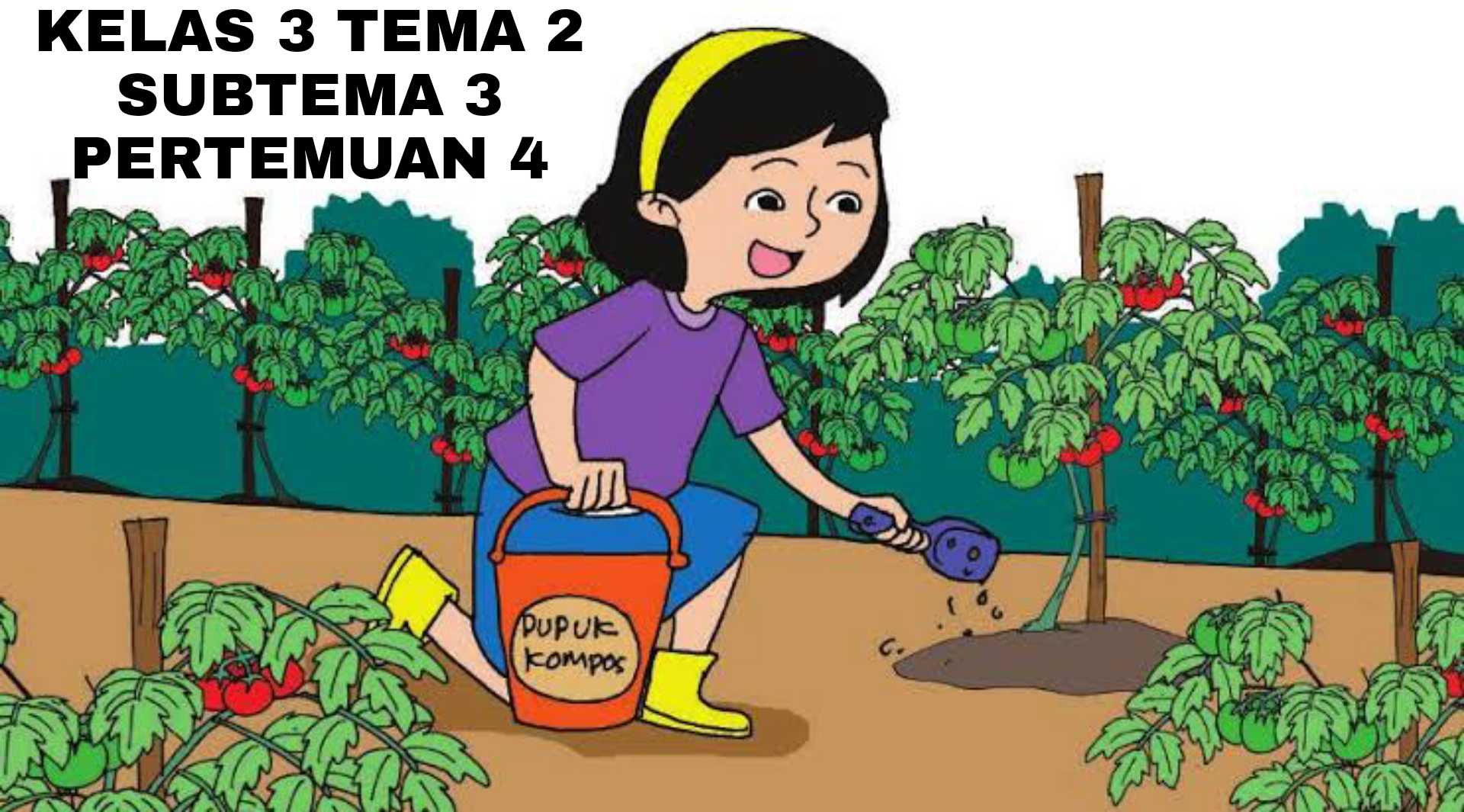 KELAS 3 TEMA 2 SUBTEMA 3 PERTEMUAN 4 - KELAS 3 SD KOTA TEGAL